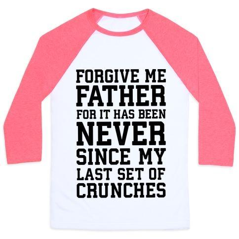 Virgin Teez  Baseball Tee Unisex Classic Baseball Tee / x-small / White/Neon Pink FORGIVE ME FATHER, FOR IT HAS BEEN NEVER SINCE MY LAST SET OF CRUNCHES UNISEX CLASSIC BASEBALL TEE
