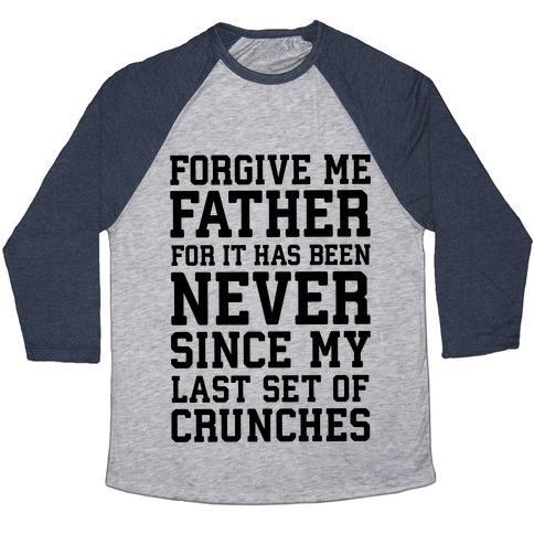 Virgin Teez  Baseball Tee Unisex Tri-Blend Baseball Tee / small / Athletic Gray / Navy FORGIVE ME FATHER, FOR IT HAS BEEN NEVER SINCE MY LAST SET OF CRUNCHES UNISEX TRI-BLEND BASEBALL TEE