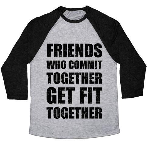 Virgin Teez  Baseball Tee Unisex Tri-Blend Baseball Tee / small / Athletic Gray / Black FRIENDS WHO COMMIT TOGETHER GET FIT TOGETHER UNISEX TRI-BLEND BASEBALL TEE