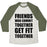 Virgin Teez  Baseball Tee Unisex Tri-Blend Baseball Tee / small / Oatmeal / Moss FRIENDS WHO COMMIT TOGETHER GET FIT TOGETHER UNISEX TRI-BLEND BASEBALL TEE