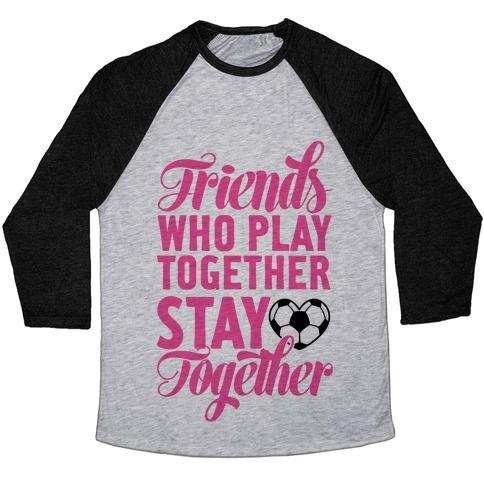 Virgin Teez  Baseball Tee Unisex Tri-Blend Baseball Tee / small / Athletic Gray / Black FRIENDS WHO PLAY SOCCER TOGETHER UNISEX TRI-BLEND BASEBALL TEE