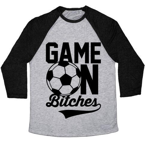 Virgin Teez  Baseball Tee Unisex Tri-Blend Baseball Tee / small / Athletic Gray / Black GAME ON BITCHES SOCCER UNISEX TRI-BLEND BASEBALL TEE