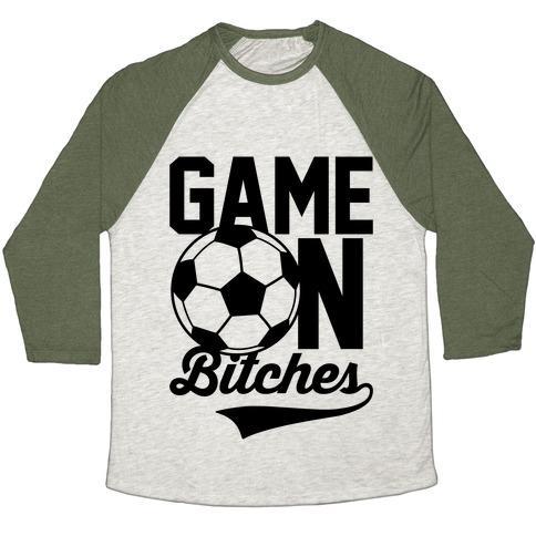 Virgin Teez  Baseball Tee Unisex Tri-Blend Baseball Tee / small / Oatmeal / Moss GAME ON BITCHES SOCCER UNISEX TRI-BLEND BASEBALL TEE