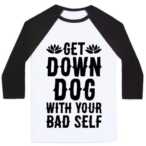 Virgin Teez  Baseball Tee Unisex Classic Baseball Tee / x-small / White/Black GET DOWN DOG WITH YOUR BAD SELF UNISEX CLASSIC BASEBALL TEE