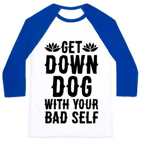 Virgin Teez  Baseball Tee Unisex Classic Baseball Tee / x-small / White/Blue GET DOWN DOG WITH YOUR BAD SELF UNISEX CLASSIC BASEBALL TEE