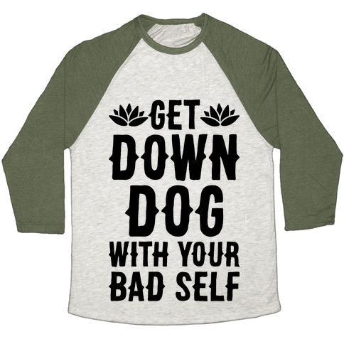Virgin Teez  Baseball Tee Unisex Tri-Blend Baseball Tee / small / Oatmeal / Moss GET DOWN DOG WITH YOUR BAD SELF UNISEX TRI-BLEND BASEBALL TEE