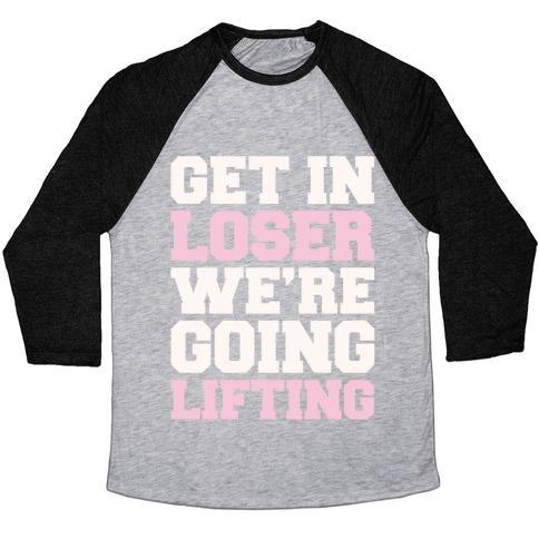 Virgin Teez  Baseball Tee Unisex Tri-Blend Baseball Tee / small / Athletic Gray / Black GET IN LOSER WE'RE GOING LIFTING PARODY WHITE PRINT UNISEX TRI-BLEND BASEBALL TEE