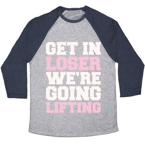 Virgin Teez  Baseball Tee Unisex Tri-Blend Baseball Tee / small / Athletic Gray / Navy GET IN LOSER WE'RE GOING LIFTING PARODY WHITE PRINT UNISEX TRI-BLEND BASEBALL TEE