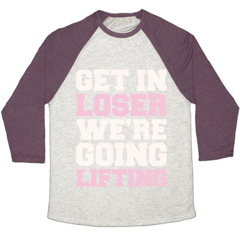 Virgin Teez  Baseball Tee Unisex Tri-Blend Baseball Tee / small / Oatmeal / Maroon GET IN LOSER WE'RE GOING LIFTING PARODY WHITE PRINT UNISEX TRI-BLEND BASEBALL TEE
