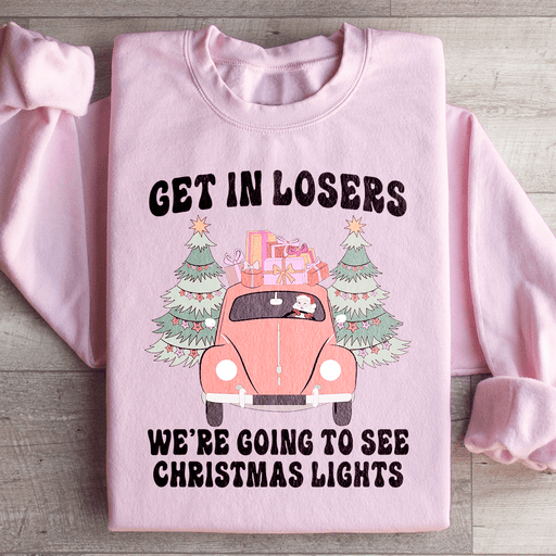 Get In Losers We're Going To See Christmas Lights