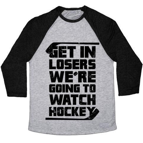 Virgin Teez  Baseball Tee Unisex Tri-Blend Baseball Tee / small / Athletic Gray / Black GET IN LOSERS WE'RE GOING TO WATCH HOCKEY UNISEX TRI-BLEND BASEBALL TEE