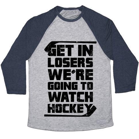 Virgin Teez  Baseball Tee Unisex Tri-Blend Baseball Tee / small / Athletic Gray / Navy GET IN LOSERS WE'RE GOING TO WATCH HOCKEY UNISEX TRI-BLEND BASEBALL TEE