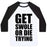 Virgin Teez  Baseball Tee Unisex Classic Baseball Tee / x-small / White/Black GET SWOLE OR DIE TRYING UNISEX CLASSIC BASEBALL TEE