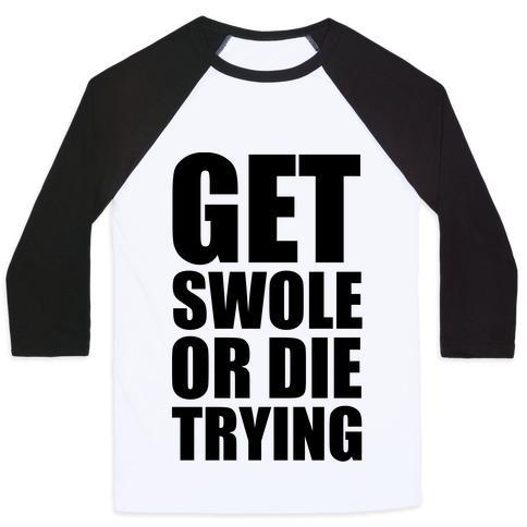 Virgin Teez  Baseball Tee Unisex Classic Baseball Tee / x-small / White/Black GET SWOLE OR DIE TRYING UNISEX CLASSIC BASEBALL TEE