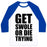 Virgin Teez  Baseball Tee Unisex Classic Baseball Tee / x-small / White/Blue GET SWOLE OR DIE TRYING UNISEX CLASSIC BASEBALL TEE