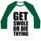Virgin Teez  Baseball Tee Unisex Classic Baseball Tee / x-small / White/Dark Green GET SWOLE OR DIE TRYING UNISEX CLASSIC BASEBALL TEE