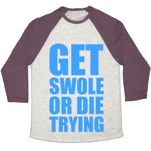 Virgin Teez  Baseball Tee Unisex Tri-Blend Baseball Tee / small / Oatmeal / Maroon GET SWOLE OR DIE TRYING UNISEX TRI-BLEND BASEBALL TEE
