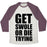 Virgin Teez  Baseball Tee Unisex Tri-Blend Baseball Tee / small / Oatmeal / Maroon GET SWOLE OR DIE TRYING UNISEX TRI-BLEND BASEBALL TEE