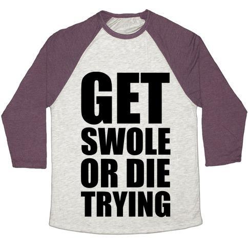 Virgin Teez  Baseball Tee Unisex Tri-Blend Baseball Tee / small / Oatmeal / Maroon GET SWOLE OR DIE TRYING UNISEX TRI-BLEND BASEBALL TEE