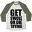 Virgin Teez  Baseball Tee Unisex Tri-Blend Baseball Tee / small / Oatmeal / Moss GET SWOLE OR DIE TRYING UNISEX TRI-BLEND BASEBALL TEE