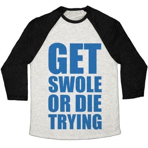 Virgin Teez  Baseball Tee Unisex Tri-Blend Baseball Tee / small / Oatmeal / Black GET SWOLE OR DIE TRYING UNISEX TRI-BLEND BASEBALL TEE