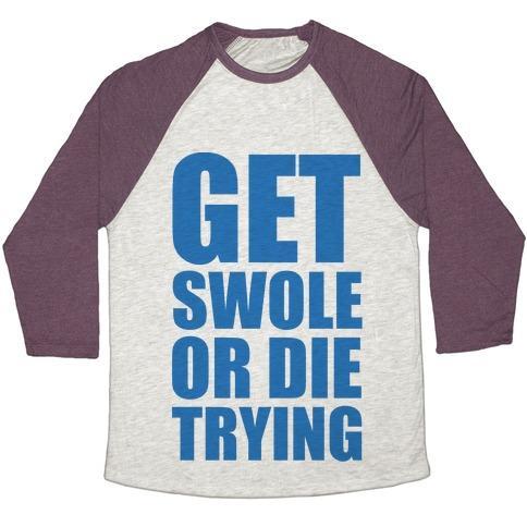 Virgin Teez  Baseball Tee Unisex Tri-Blend Baseball Tee / small / Oatmeal / Maroon GET SWOLE OR DIE TRYING UNISEX TRI-BLEND BASEBALL TEE