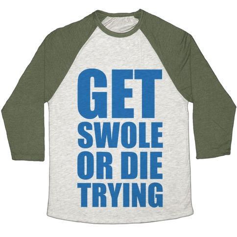 Virgin Teez  Baseball Tee Unisex Tri-Blend Baseball Tee / small / Oatmeal / Moss GET SWOLE OR DIE TRYING UNISEX TRI-BLEND BASEBALL TEE