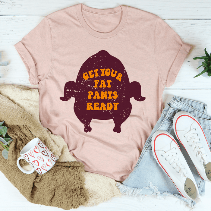 Get Your Fat Pants Ready T-Shirt