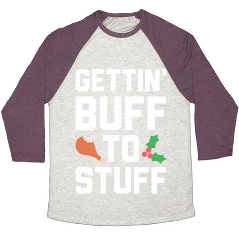 Virgin Teez  Baseball Tee Unisex Tri-Blend Baseball Tee / small / Oatmeal / Maroon GETTIN' BUFF TO STUFF UNISEX TRI-BLEND BASEBALL TEE