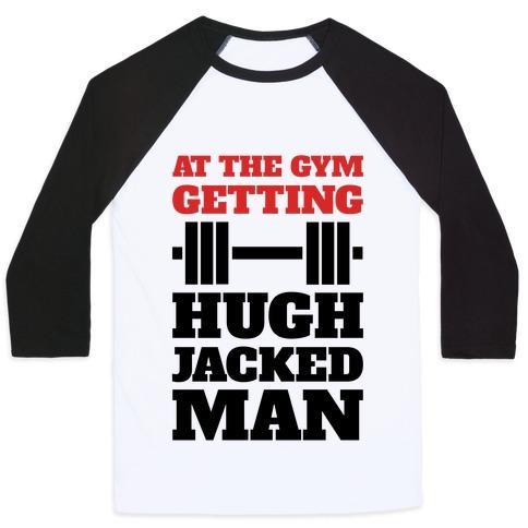 Virgin Teez  Baseball Tee Unisex Classic Baseball Tee / x-small / White/Black GETTIN' HUGH JACKED MAN UNISEX CLASSIC BASEBALL TEE