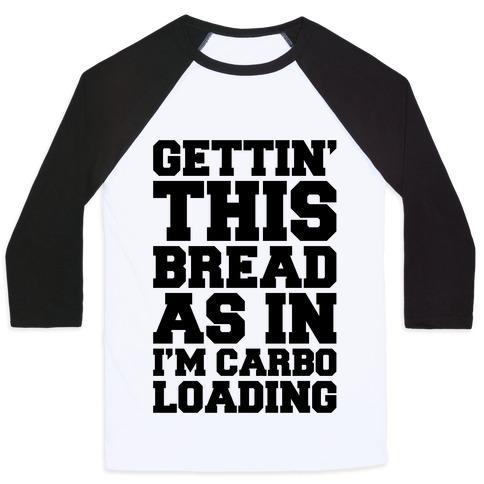 Virgin Teez  Baseball Tee Unisex Classic Baseball Tee / x-small / White/Black GETTIN' THIS BREAD AS IN I'M CARBO LOADING UNISEX CLASSIC BASEBALL TEE