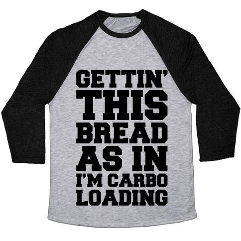 Virgin Teez  Baseball Tee Unisex Tri-Blend Baseball Tee / small / Athletic Gray / Black GETTIN' THIS BREAD AS IN I'M CARBO LOADING UNISEX TRI-BLEND BASEBALL TEE