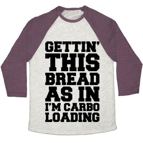 Virgin Teez  Baseball Tee Unisex Tri-Blend Baseball Tee / small / Oatmeal / Maroon GETTIN' THIS BREAD AS IN I'M CARBO LOADING UNISEX TRI-BLEND BASEBALL TEE