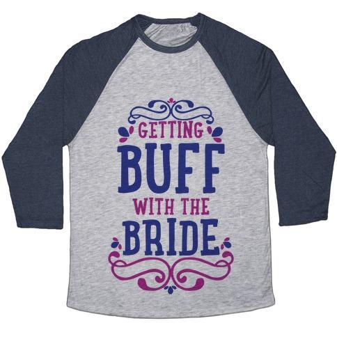 Virgin Teez  Baseball Tee Unisex Tri-Blend Baseball Tee / small / Athletic Gray / Navy GETTING BUFF WITH THE BRIDE UNISEX TRI-BLEND BASEBALL TEE