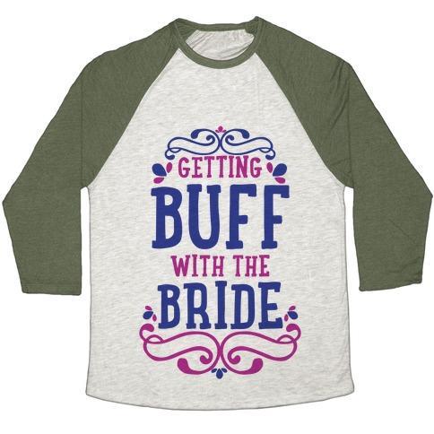 Virgin Teez  Baseball Tee Unisex Tri-Blend Baseball Tee / small / Oatmeal / Moss GETTING BUFF WITH THE BRIDE UNISEX TRI-BLEND BASEBALL TEE