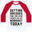 Virgin Teez  Baseball Tee Unisex Classic Baseball Tee / x-small / White/Red GETTING DRESSED FOR THE GYM COUNTS AS MY WORKOUT TODAY UNISEX CLASSIC BASEBALL TEE