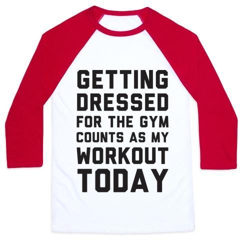 Virgin Teez  Baseball Tee Unisex Classic Baseball Tee / x-small / White/Red GETTING DRESSED FOR THE GYM COUNTS AS MY WORKOUT TODAY UNISEX CLASSIC BASEBALL TEE