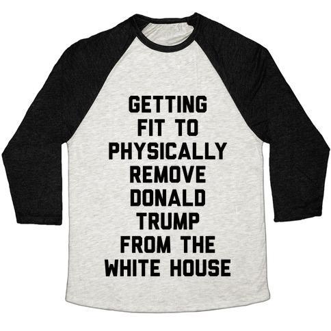 Virgin Teez  Baseball Tee Unisex Tri-Blend Baseball Tee / small / Oatmeal / Black GETTING FIT TO PHYSICALLY REMOVE DONALD TRUMP FROM THE WHITE HOUSE UNISEX TRI-BLEND BASEBALL TEE