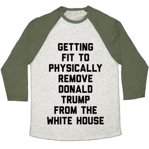 Virgin Teez  Baseball Tee Unisex Tri-Blend Baseball Tee / small / Oatmeal / Moss GETTING FIT TO PHYSICALLY REMOVE DONALD TRUMP FROM THE WHITE HOUSE UNISEX TRI-BLEND BASEBALL TEE