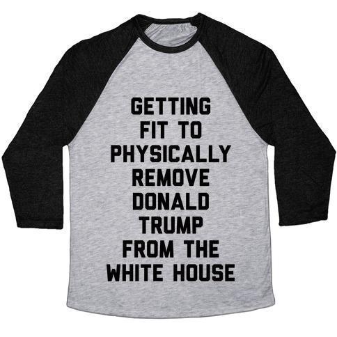 Virgin Teez  Baseball Tee Unisex Tri-Blend Baseball Tee / small / Athletic Gray / Black GETTING FIT TO PHYSICALLY REMOVE DONALD TRUMP FROM THE WHITE HOUSE UNISEX TRI-BLEND BASEBALL TEE