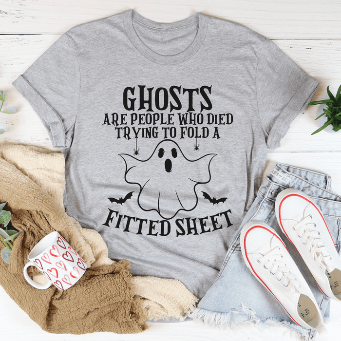 Ghosts Are For People Who Tried To Fold A Fitted Sheet T-Shirt