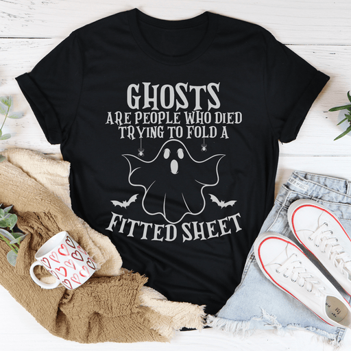 Ghosts Are For People Who Tried To Fold A Fitted Sheet T-Shirt