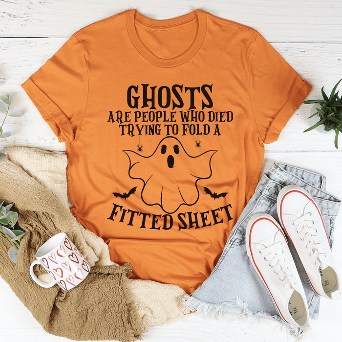 Ghosts Are For People Who Tried To Fold A Fitted Sheet T-Shirt
