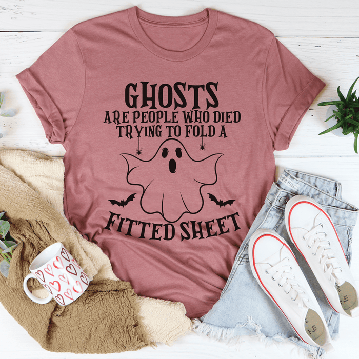 Ghosts Are For People Who Tried To Fold A Fitted Sheet T-Shirt