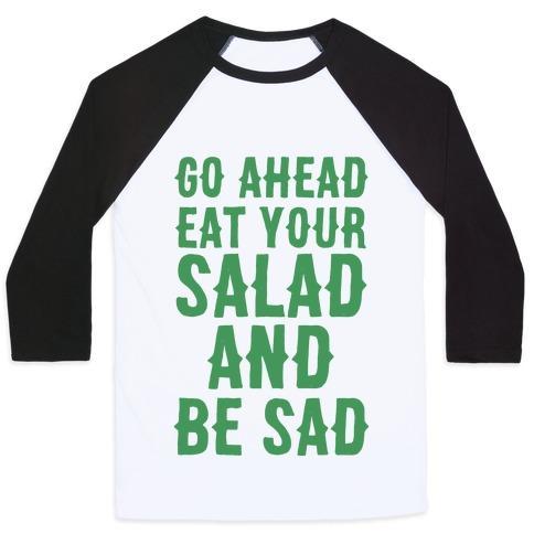 Virgin Teez  Baseball Tee Unisex Classic Baseball Tee / x-small / White/Black GO AHEAD, EAT YOUR SALAD AND BE SAD UNISEX CLASSIC BASEBALL TEE