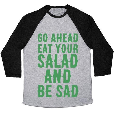 Virgin Teez  Baseball Tee Unisex Tri-Blend Baseball Tee / small / Athletic Gray / Black GO AHEAD, EAT YOUR SALAD AND BE SAD UNISEX TRI-BLEND BASEBALL TEE