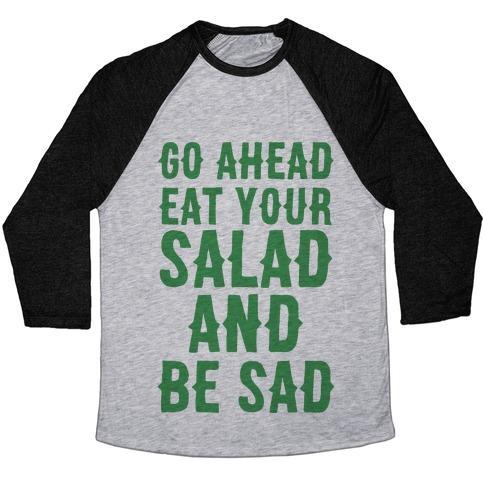 Virgin Teez  Baseball Tee Unisex Tri-Blend Baseball Tee / small / Athletic Gray / Black GO AHEAD, EAT YOUR SALAD AND BE SAD UNISEX TRI-BLEND BASEBALL TEE