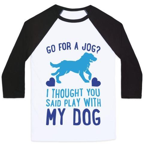 Virgin Teez  Baseball Tee Unisex Classic Baseball Tee / x-small / White/Black GO FOR A JOG? I THOUGHT YOU SAID PLAY WITH MY DOG UNISEX CLASSIC BASEBALL TEE