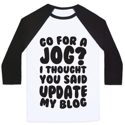 Virgin Teez  Baseball Tee Unisex Classic Baseball Tee / x-small / White/Black GO FOR A JOG? I THOUGHT YOU SAID UPDATE MY BLOG UNISEX CLASSIC BASEBALL TEE