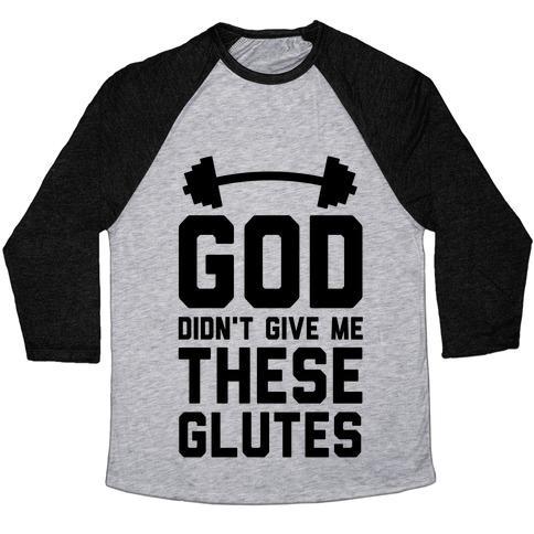 Virgin Teez  Baseball Tee Unisex Tri-Blend Baseball Tee / small / Athletic Gray / Black GOD DIDN'T GIVE ME THESE GLUTES UNISEX TRI-BLEND BASEBALL TEE